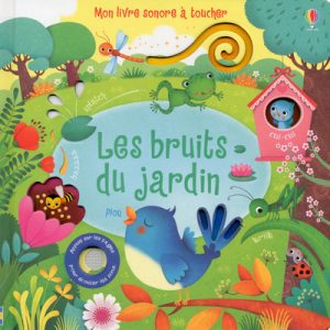 Livre – Mon livre sonore à toucher – Les bruits du jardin