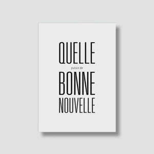 Carte (putain de) bonne nouvelle!